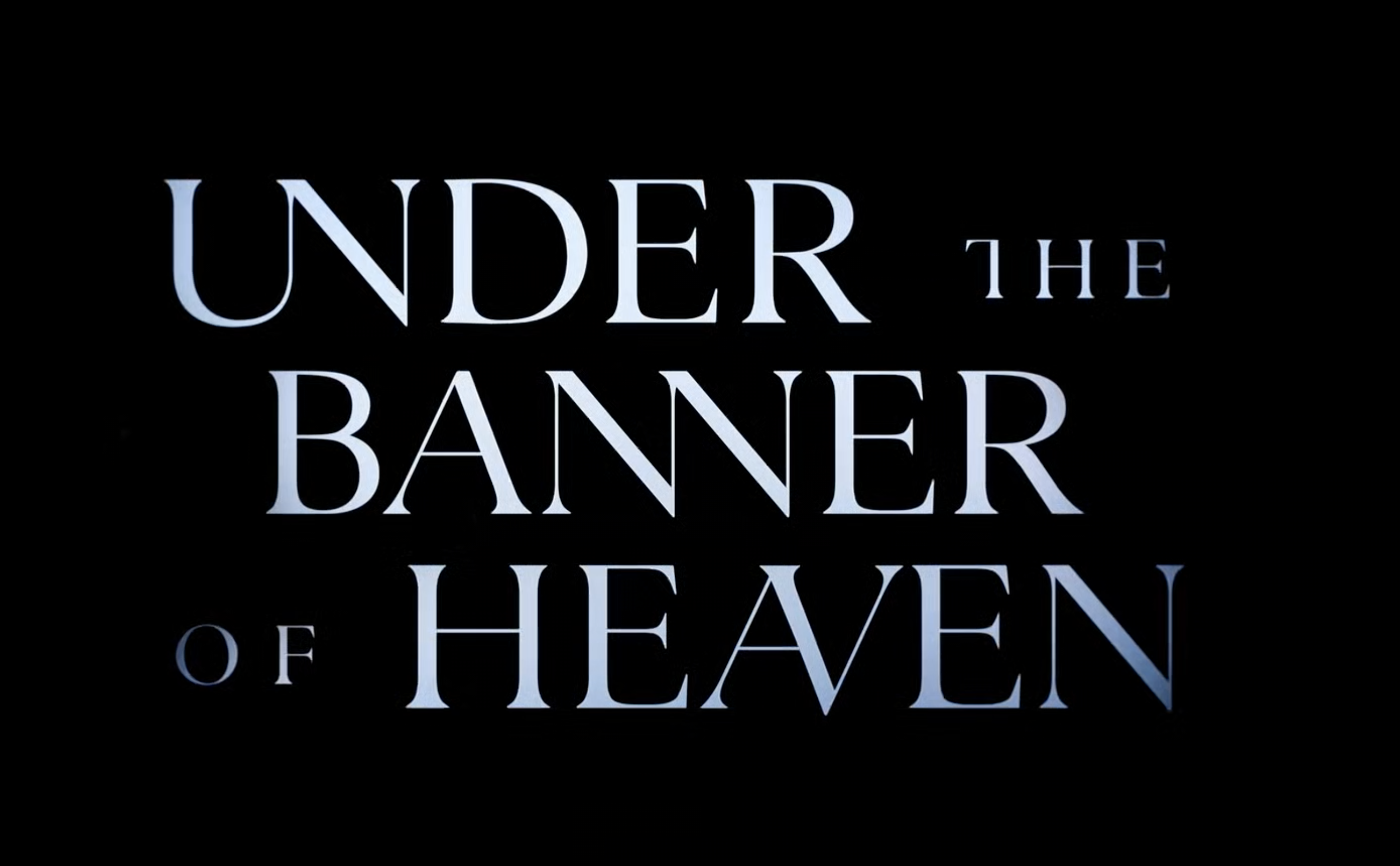 Title Card for Under the Banner of Heaven with exquisite typography